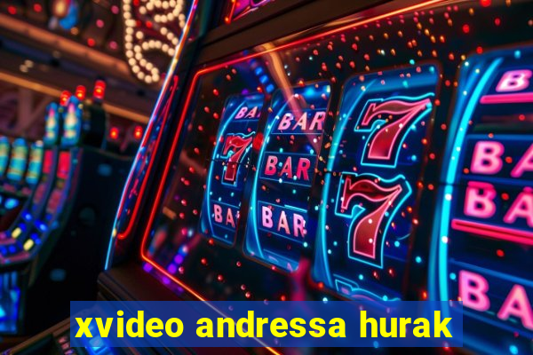 xvideo andressa hurak